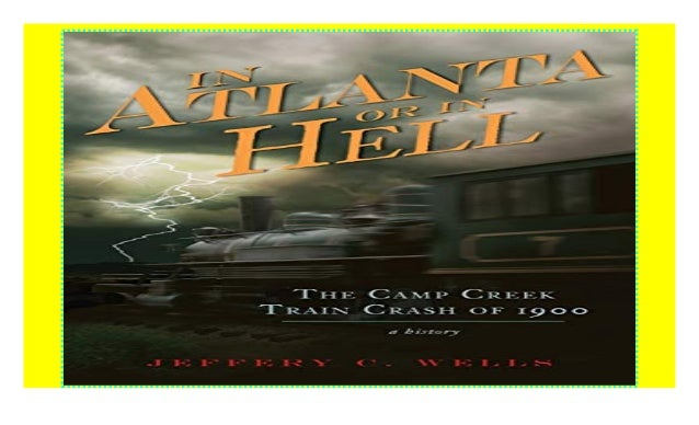 Camp Creek Train Crash of 1900, The: In Atlanta or In Hell (Disaster)